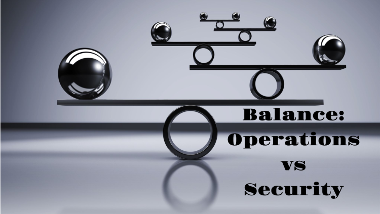 The Balance Between Operational Speed and Attention to Security